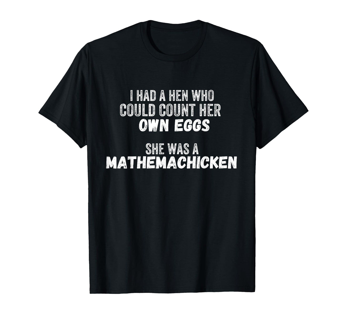 I Had A Hen Who Could Count Her Own Eggs Mathemachicken T-Shirt