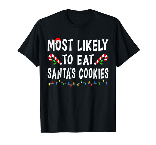Most Likely To Eat Santa's Cookies Funny Family Christmas T-Shirt