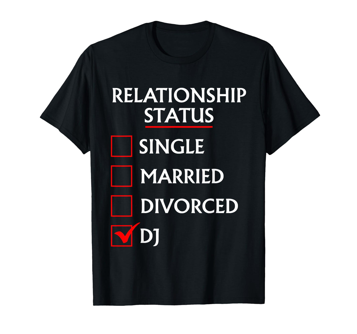 Relationship Status Single Married Divorced DJ Music Lovers T-Shirt