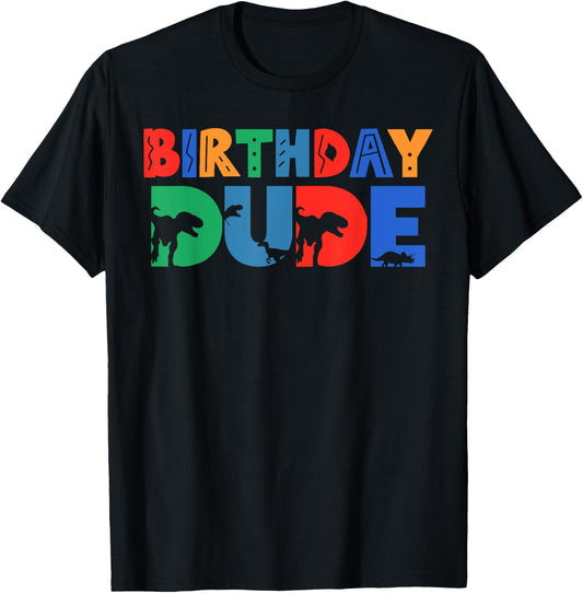 Birthday Dude Happy Birthday Boy Dinosaur T Rex Funny T-Shirt