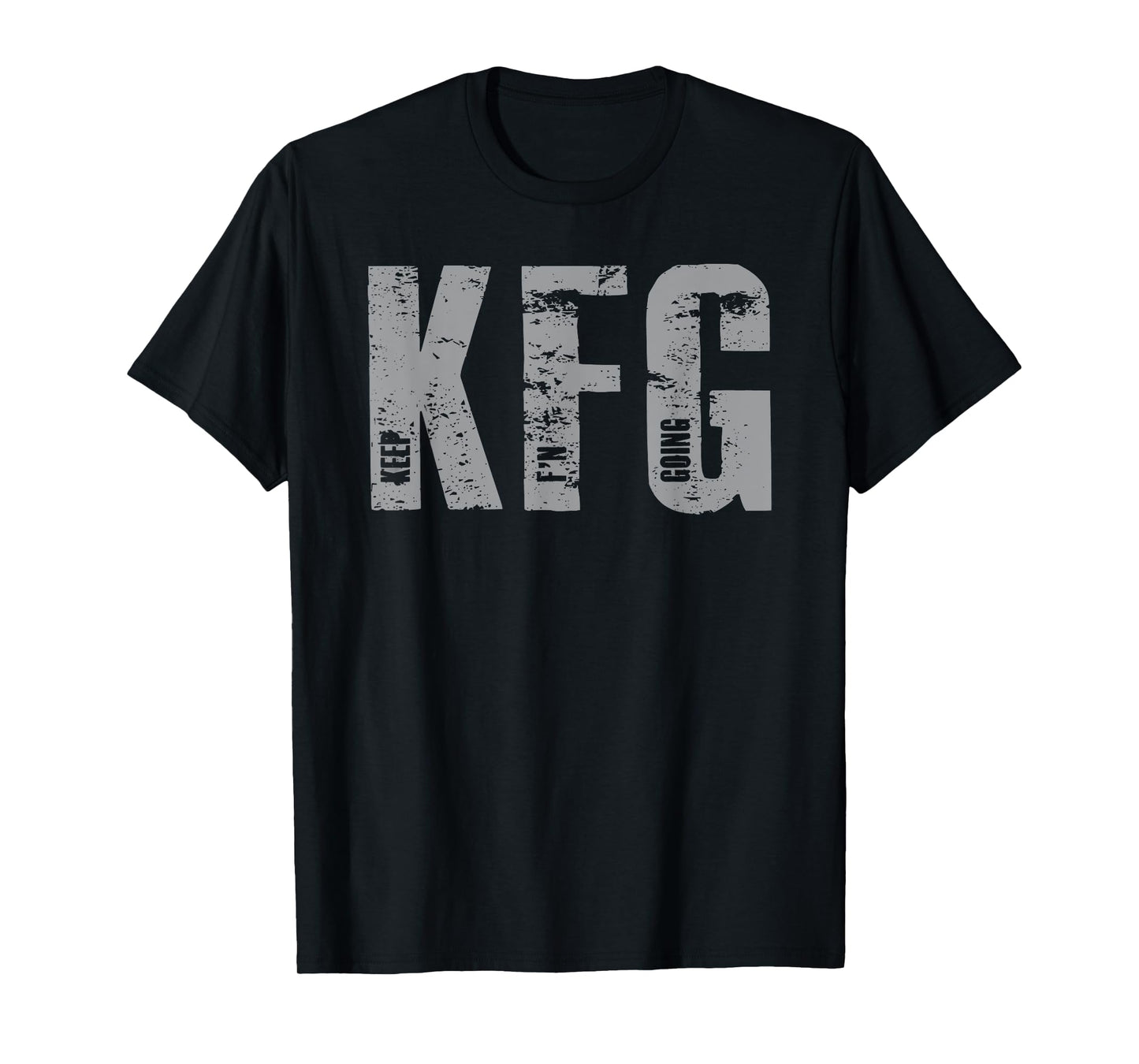 KFG Keep F'N Going Military Style T-Shirt