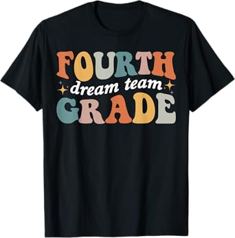 Fourth Grade Dream Team 4th Grade Teacher Back To School Men Women Girls Kids T-Shirt