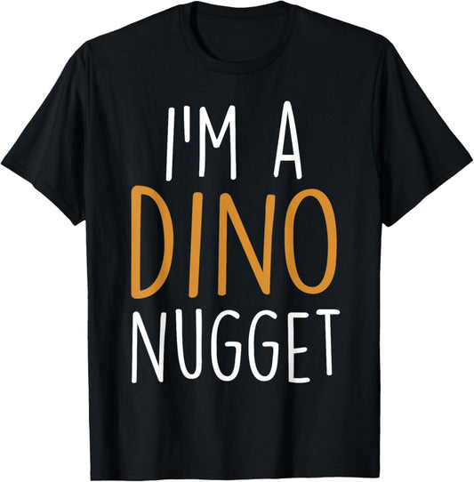 Dino Nuggets I'm A Chicken Dino Nugget T-Shirt