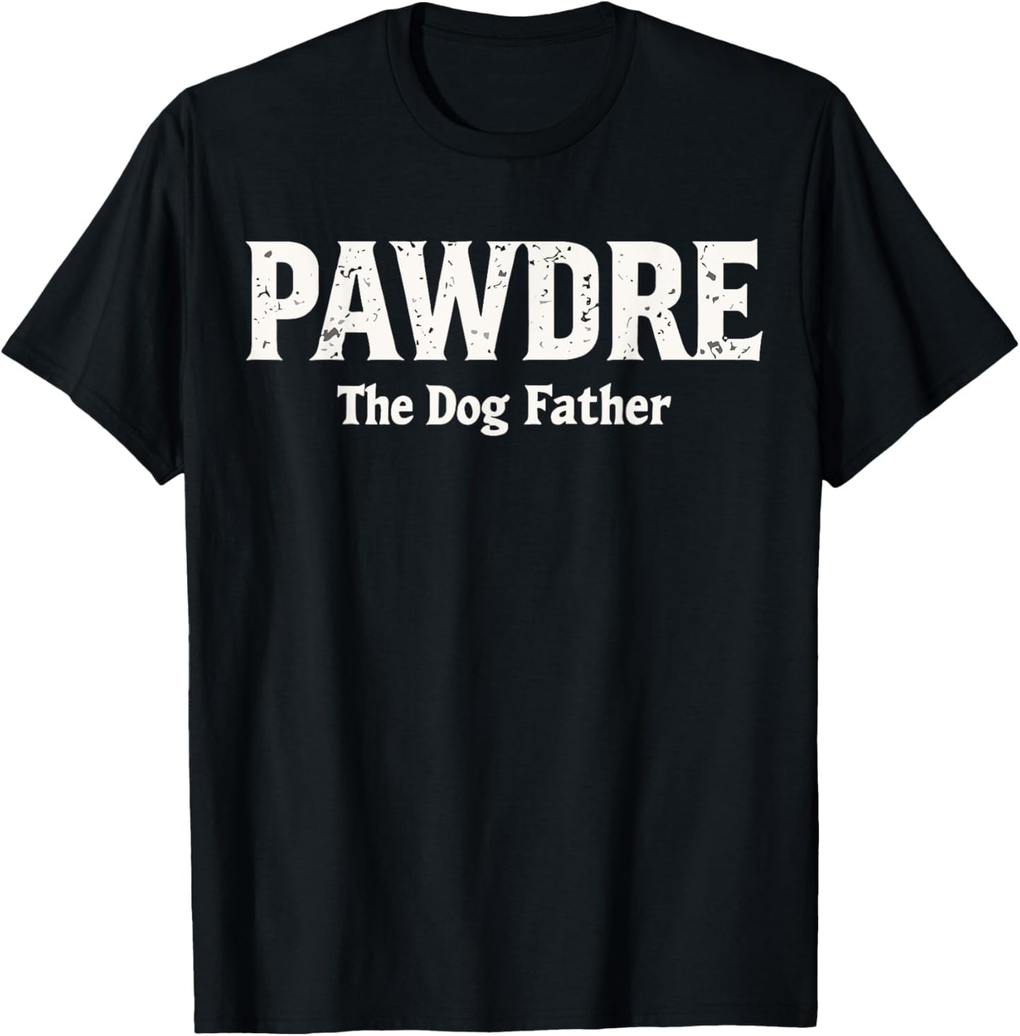 Pawdre the Dog Father Funny Dog Dad Joke Tee Dogs Parents T-Shirt