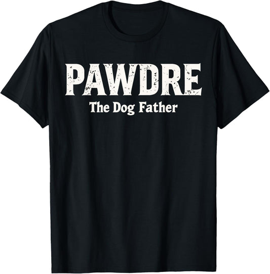Pawdre the Dog Father Funny Dog Dad Joke Tee Dogs Parents T-Shirt