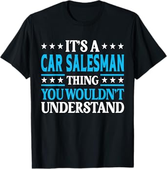 Car Salesman Thing Job Title Employee Funny Car Salesman T-Shirt