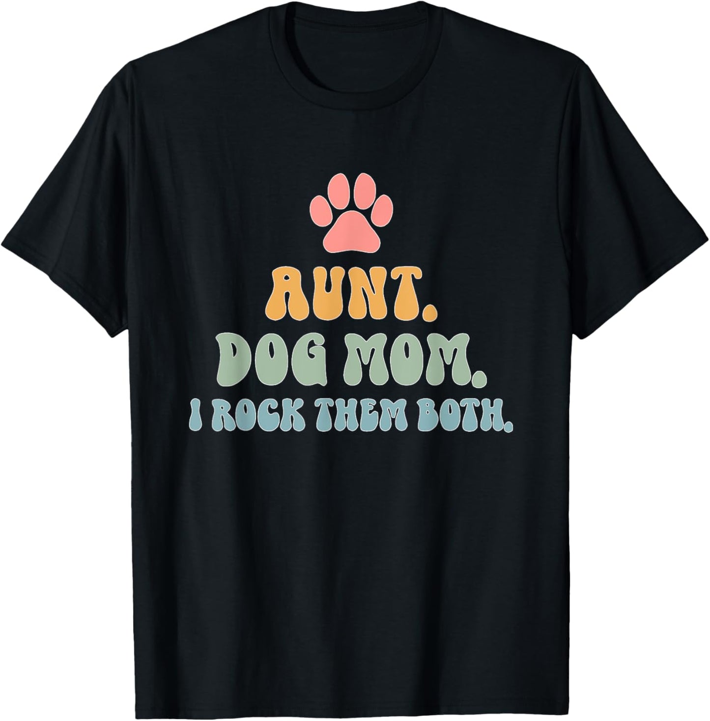 Aunt and Dog Mom I Rock Them Both Mother's Day T-Shirt