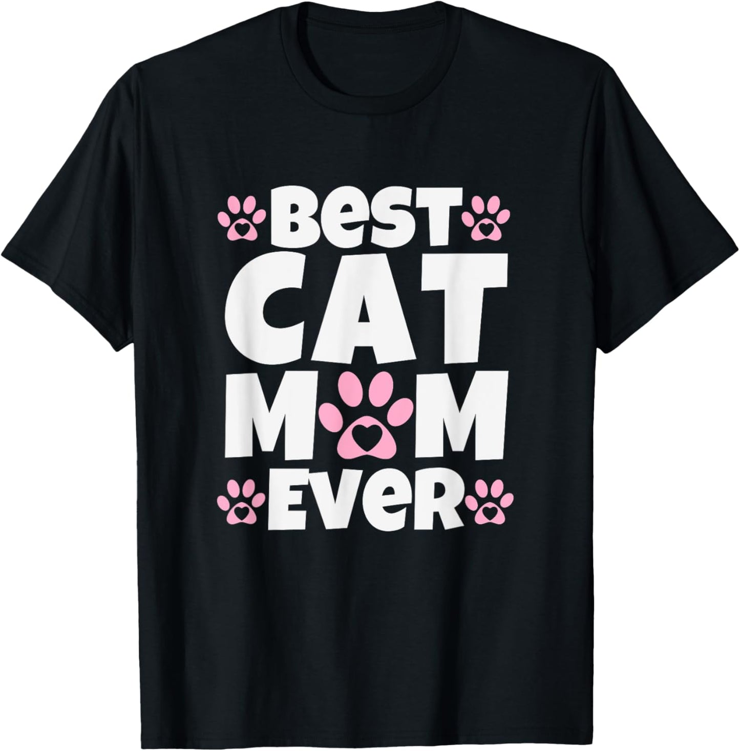 Best Cat Mom Ever - Mothers Day Present - Cute Cat Slogan T-Shirt