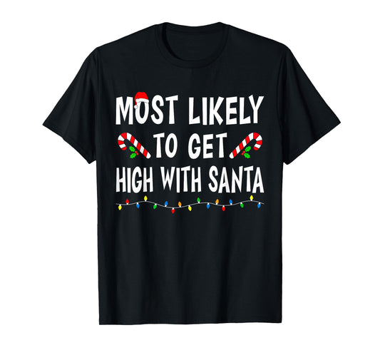 Most Likely To Get High With Santa Funny Family Christmas T-Shirt