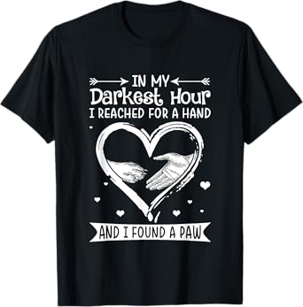 In My Darkest Hour I Reached For A Hand Shirt.in Unisex-Adults Black Dog T-Shirt