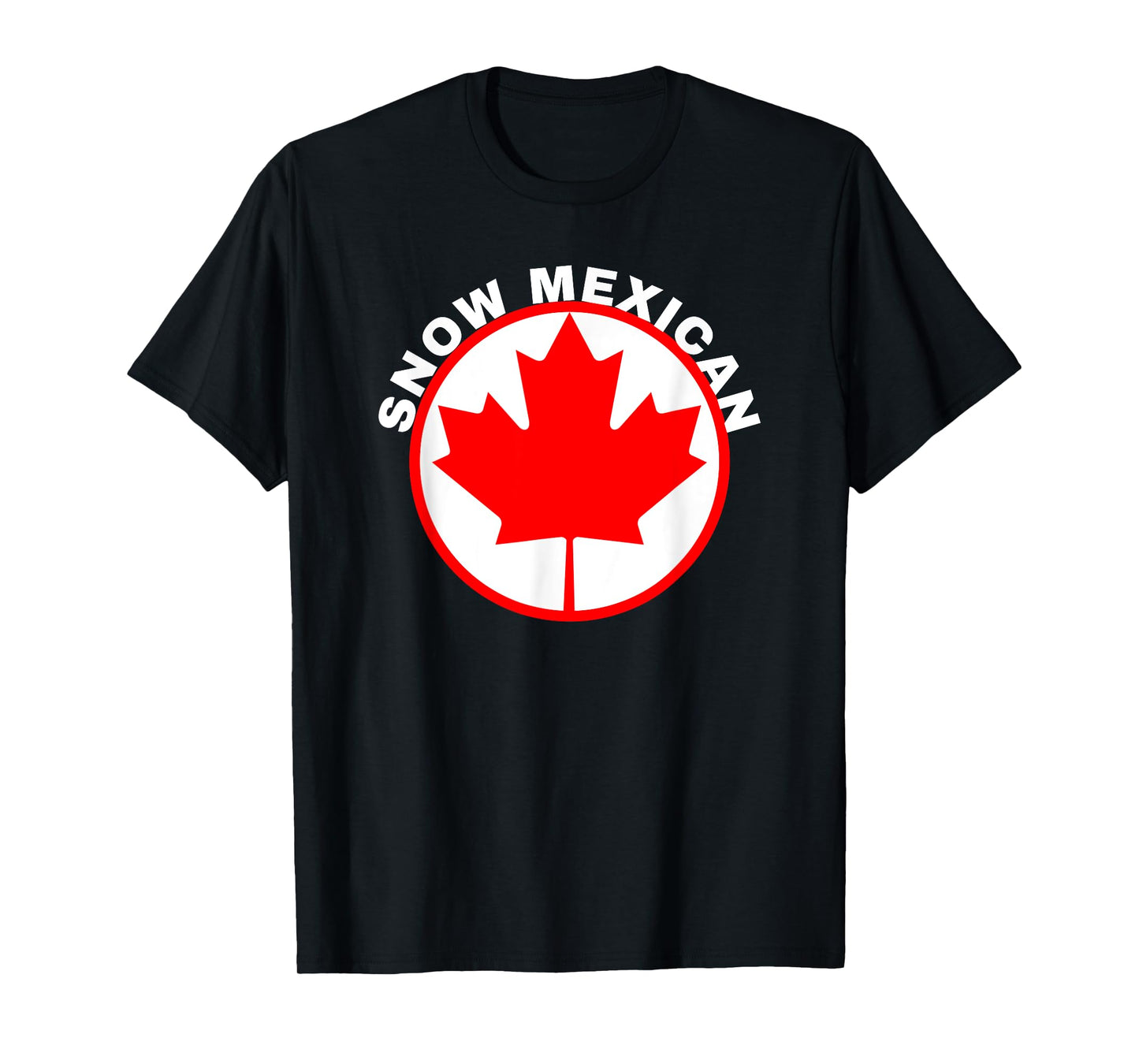 Snow Mexican T-shirt Canada Maple Leaf Funny Canadian Gift T-Shirt