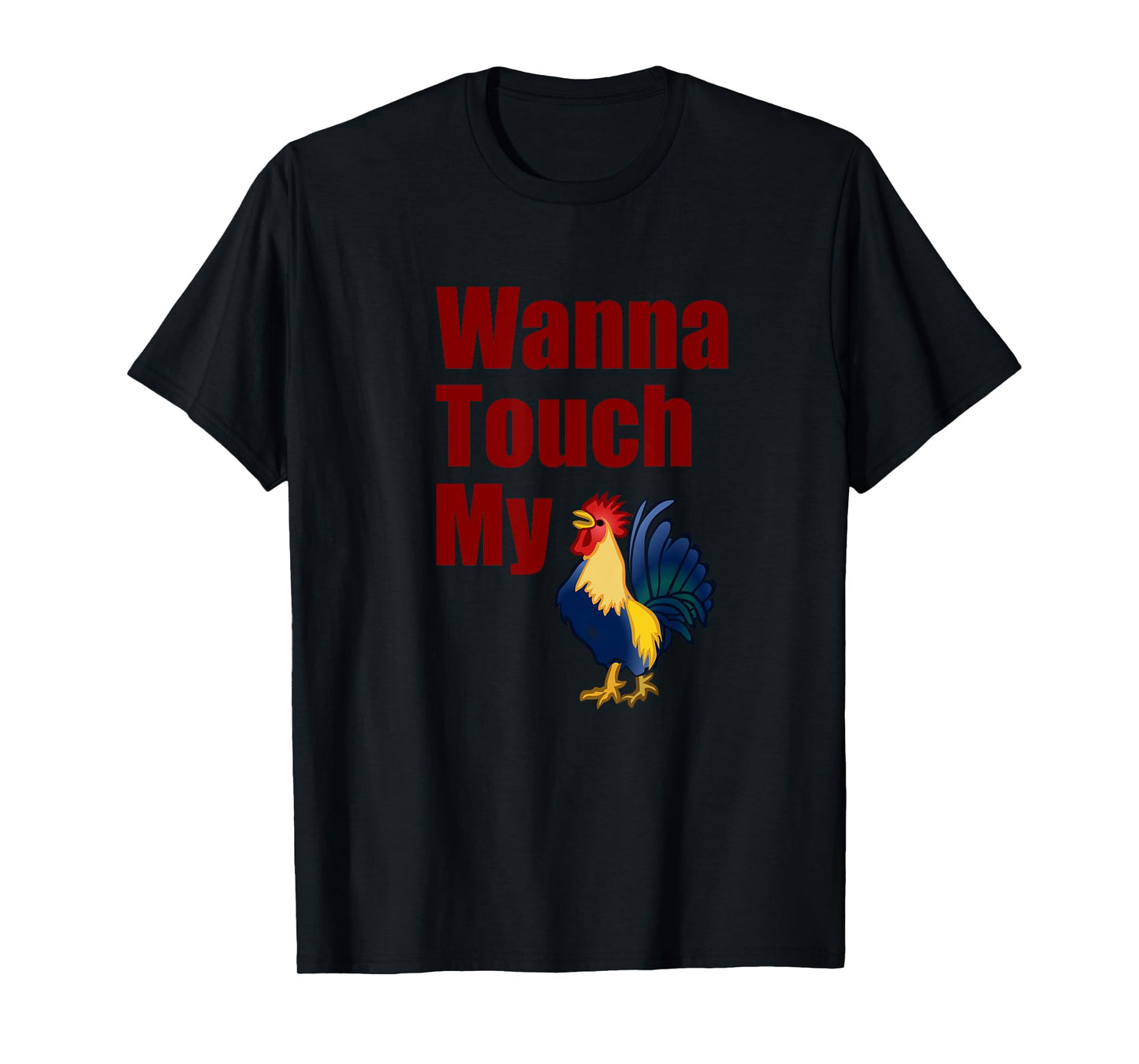 Wanna Touch My Cock Rooster T-Shirt