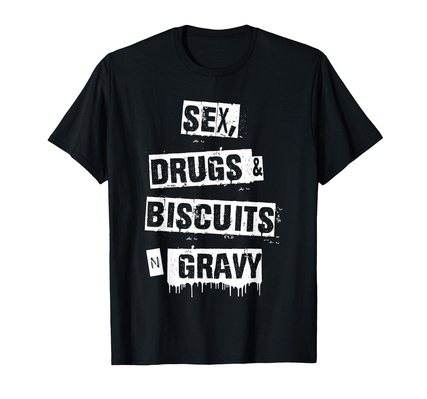 Sex Drugs Biscuits And Gravy Funny Adult Quote T-Shirt