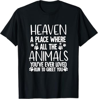 Heaven A Place Where All The Animals T-Shirt