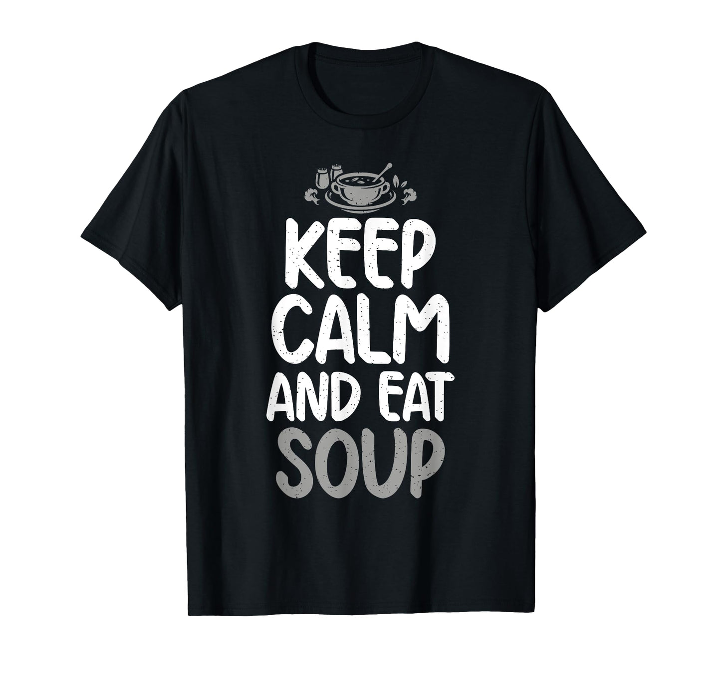 Keep Calm and eat Soup Lover T-Shirt