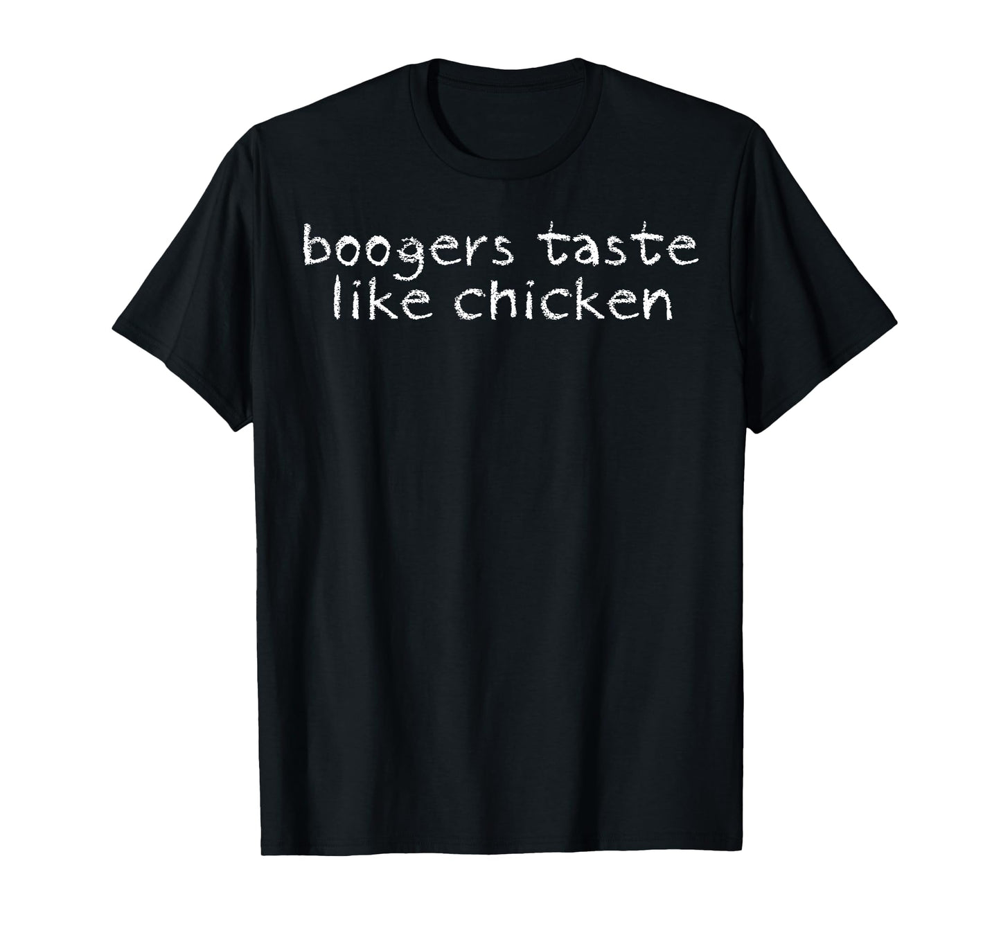 Boogers Taste Like Chicken Funny Childish Tee Party BBQ Tee T-Shirt