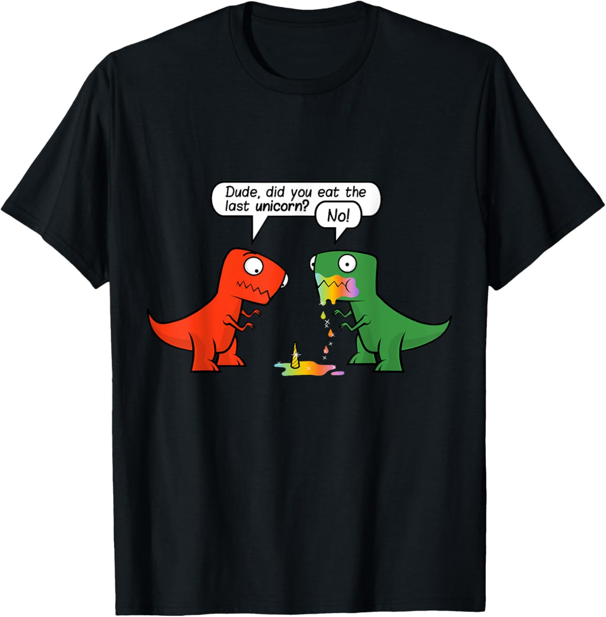 Dude Did You Eat The Last Unicorn Funny Dinosaur T-Shirt