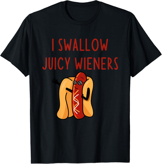 I Swallow Juicy Wieners Shirt Funny I Love Weiners Hotdogs T-Shirt