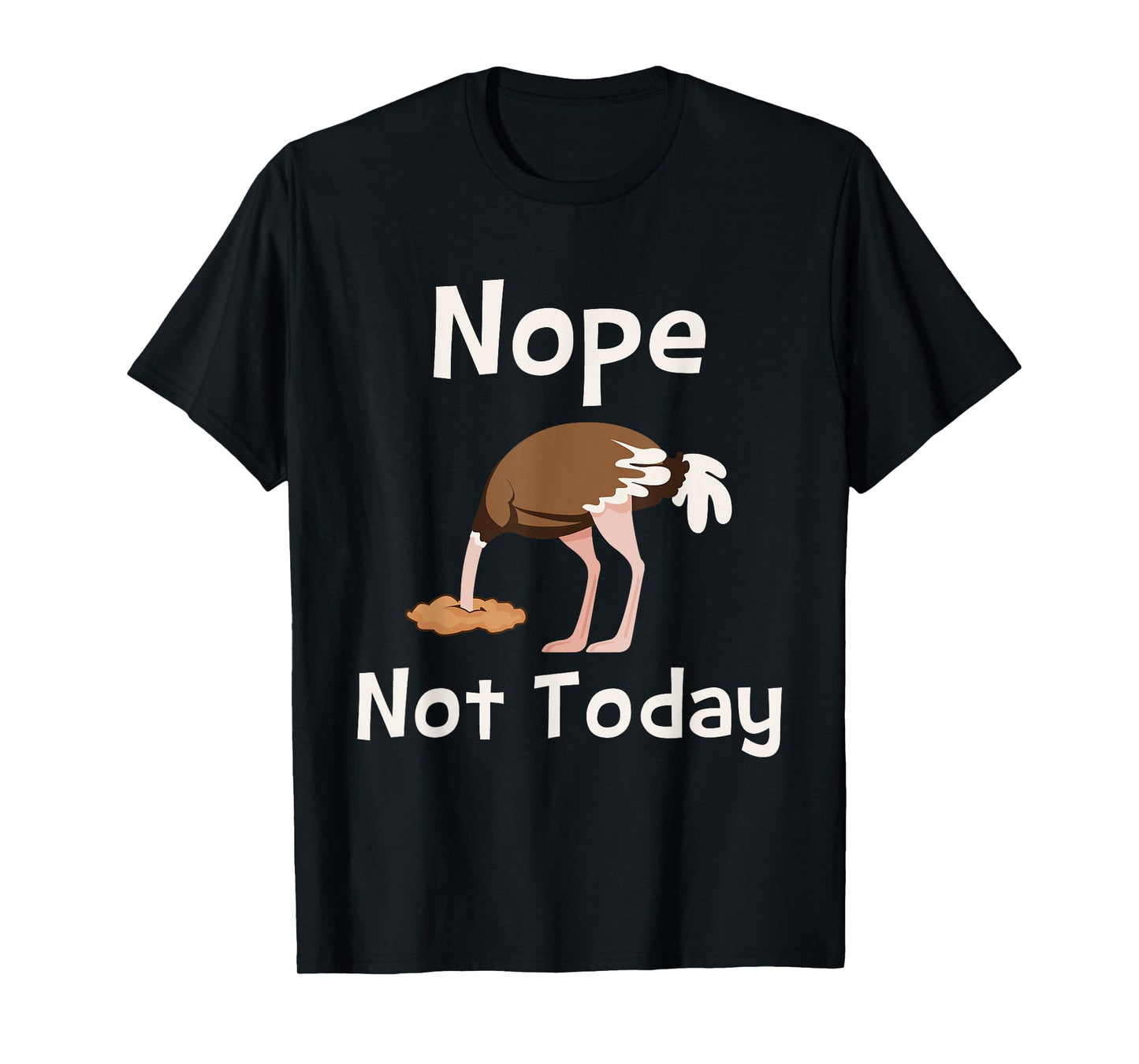 Nope Not Today - Ostrich Farmer Zookeeper Safari Lover T-Shirt