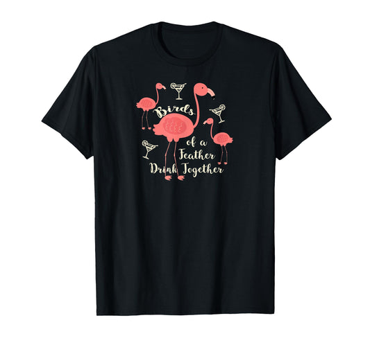 Birds of a Feather Drink Together T Shirt Flamingo Martini T-Shirt