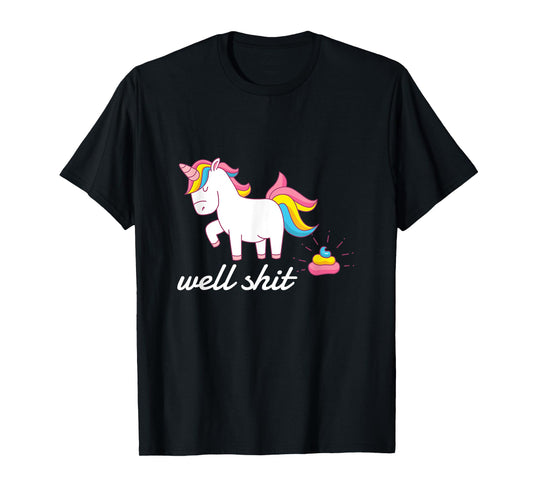Well Shit Unicorn Pooping Tshirt T-Shirt