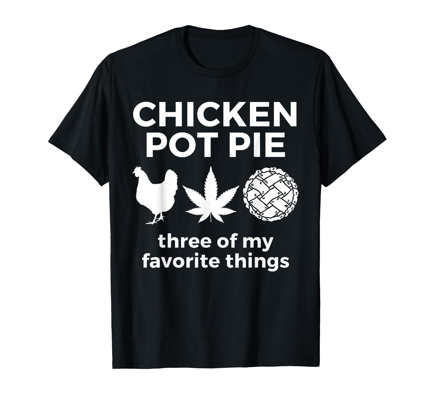 Chicken Pot Pie Funny Weed Marijuana 420 Cannabis Smoker T-Shirt