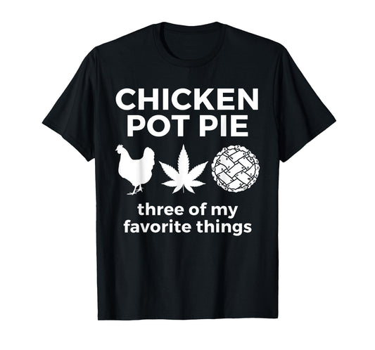 Chicken Pot Pie Funny Weed Marijuana 420 Cannabis Smoker T-Shirt