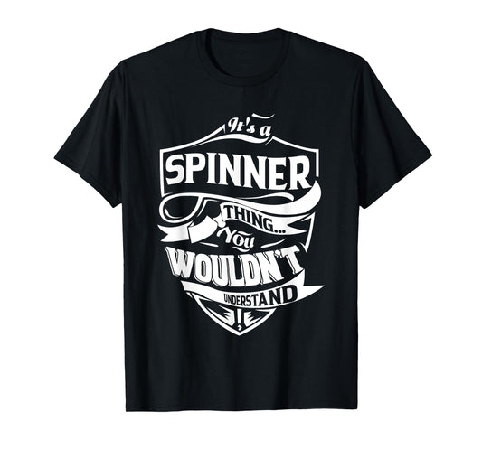 It is a SPINNER Thing Gifts T-Shirt