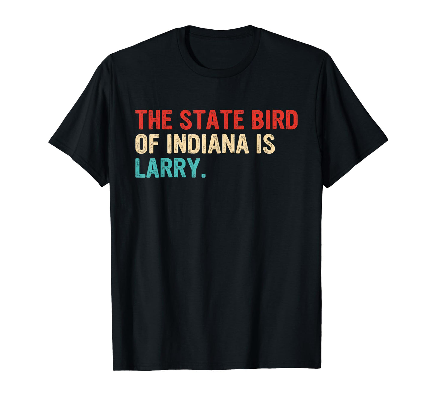The State Bird Of Indiana Is Larry Vintage Apparel T-Shirt