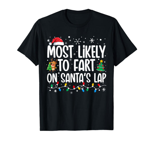 Most Likely To Fart On Santa's Lap Family Matching Christmas T-Shirt