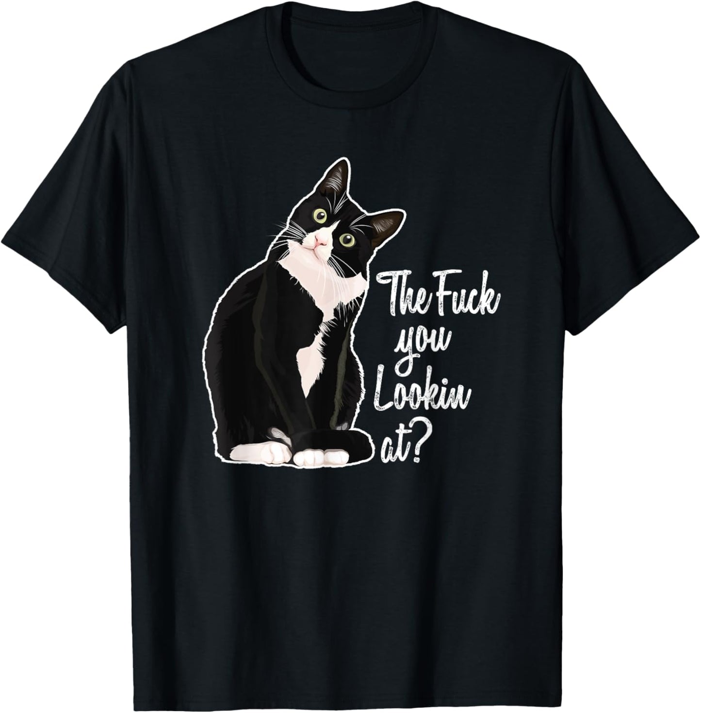 The Fuck You Lookin At? Funny Vulgar Novelty for Cat Lovers T-Shirt