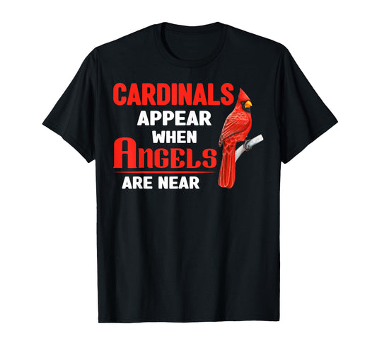 Cardinals Appear When Angels are near Clothing T-Shirt