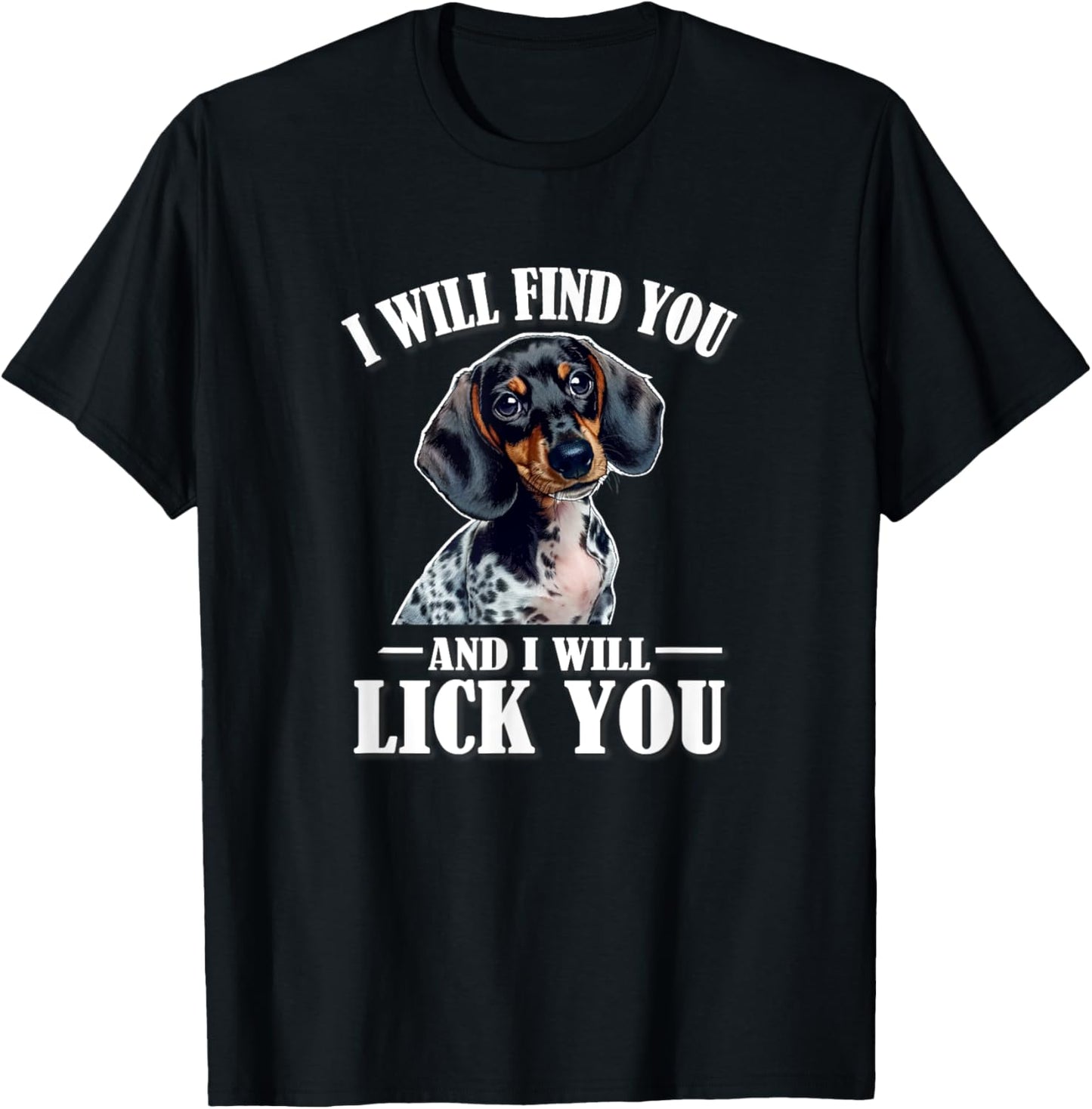 Funny Find You Lick You Piebald Dachshund Lover T-Shirt