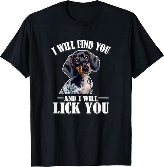 Funny Find You Lick You Piebald Dachshund Lover T-Shirt