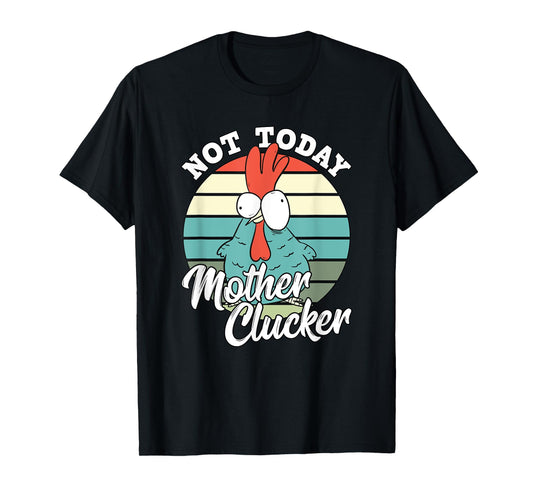 Retro Chicken Lover Not Today Mother Clucker Hen Chicken Pun T-Shirt