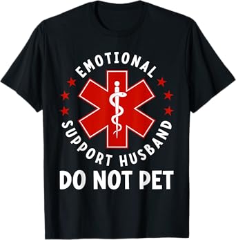 Emotional Support Husband Do Not Pet Funny Humorous Sayings T-Shirt
