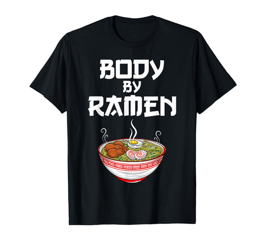 Funny Body By Ramen Gift For Japanese Noodle Lover Men Women T-Shirt