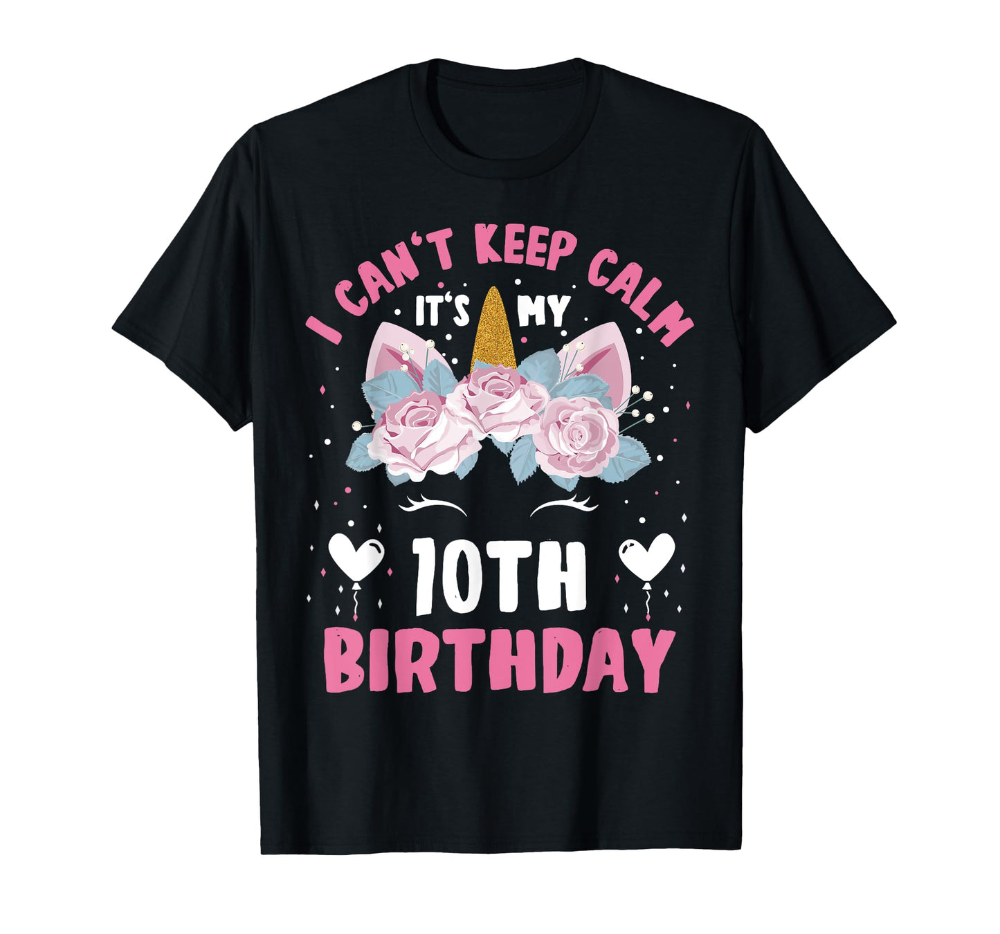 I Can't Keep Calm It's My 10th Birthday Kids Girls Unicorn T-Shirt