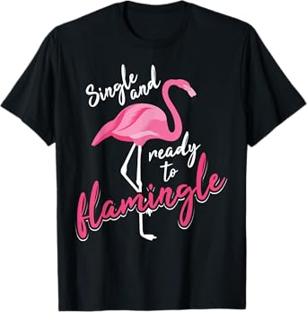 Single And Ready To Flamingle Shirt | Cool I'm Alone Gift T-Shirt