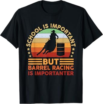 School Is Important But Barrel Racing Is Importanter Rodeo T-Shirt