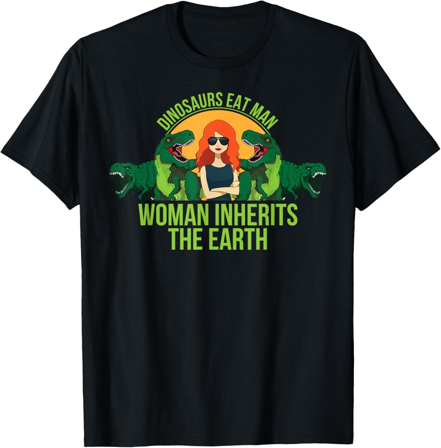 Dinosaurs Eat Man Woman Inherits the Earth T Shirt T-Shirt