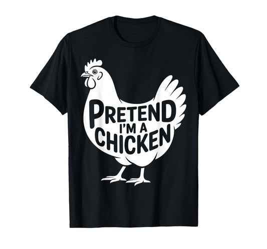 Pretend I'm A Chicken Lazy Halloween Easy Costume Funny T-Shirt