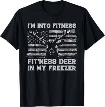 I'm Into Fitness Fit'ness Deer In My Freezer Hunting Hunter T-Shirt