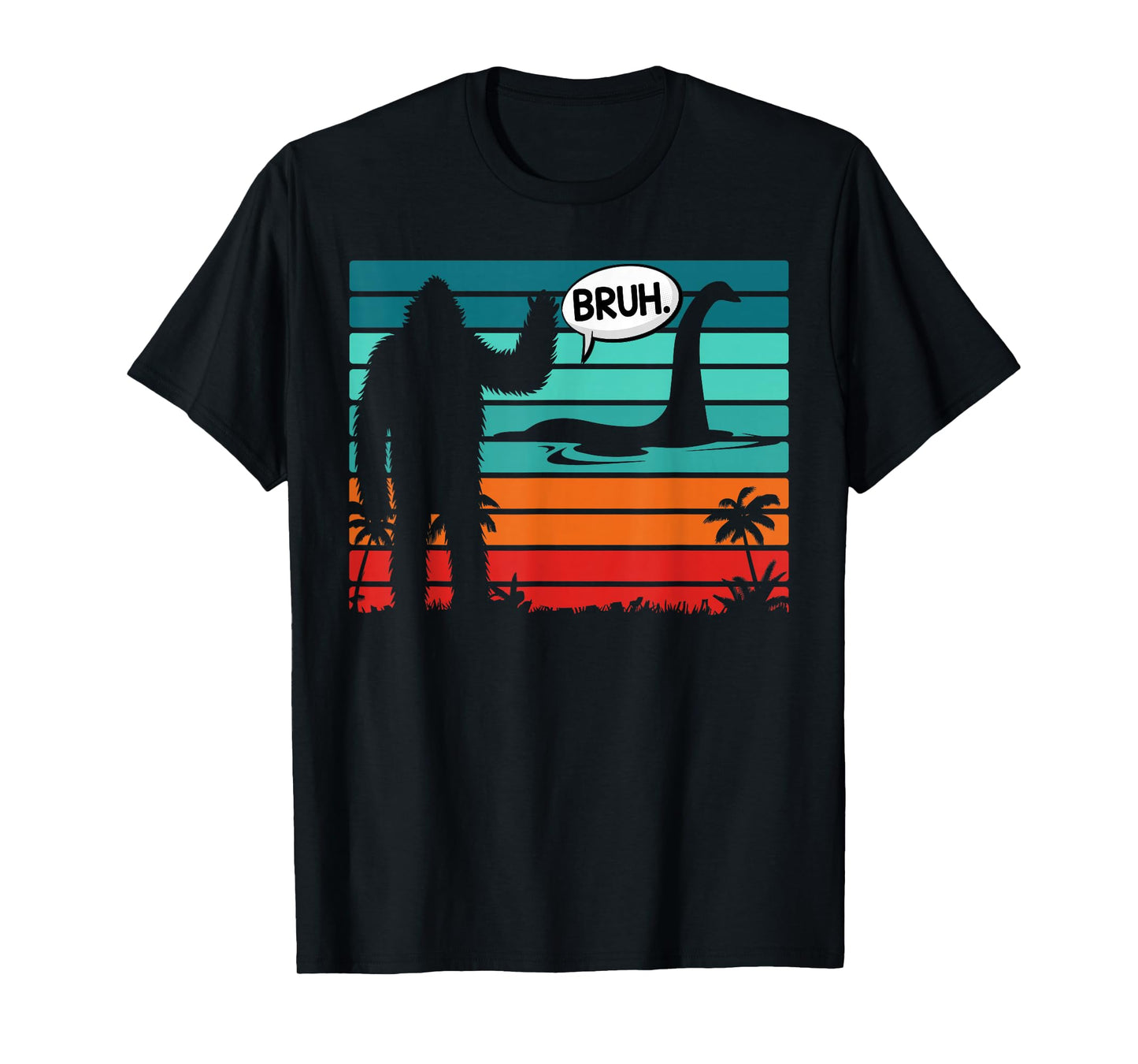 Funny Bigfoot Sasquatch Loch Ness Monster Introvert Bruh T-Shirt