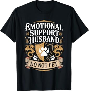 Emotional Support Husband Do Not Pet Fathers Day Fantasy T-Shirt