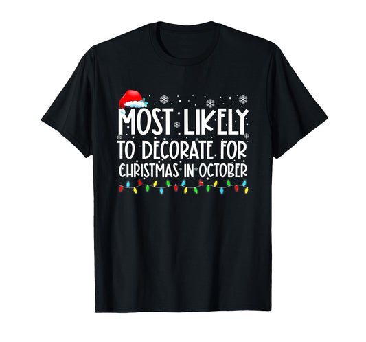 Most Likely To Decorate For Christmas In October Shirt Xmas T-Shirt