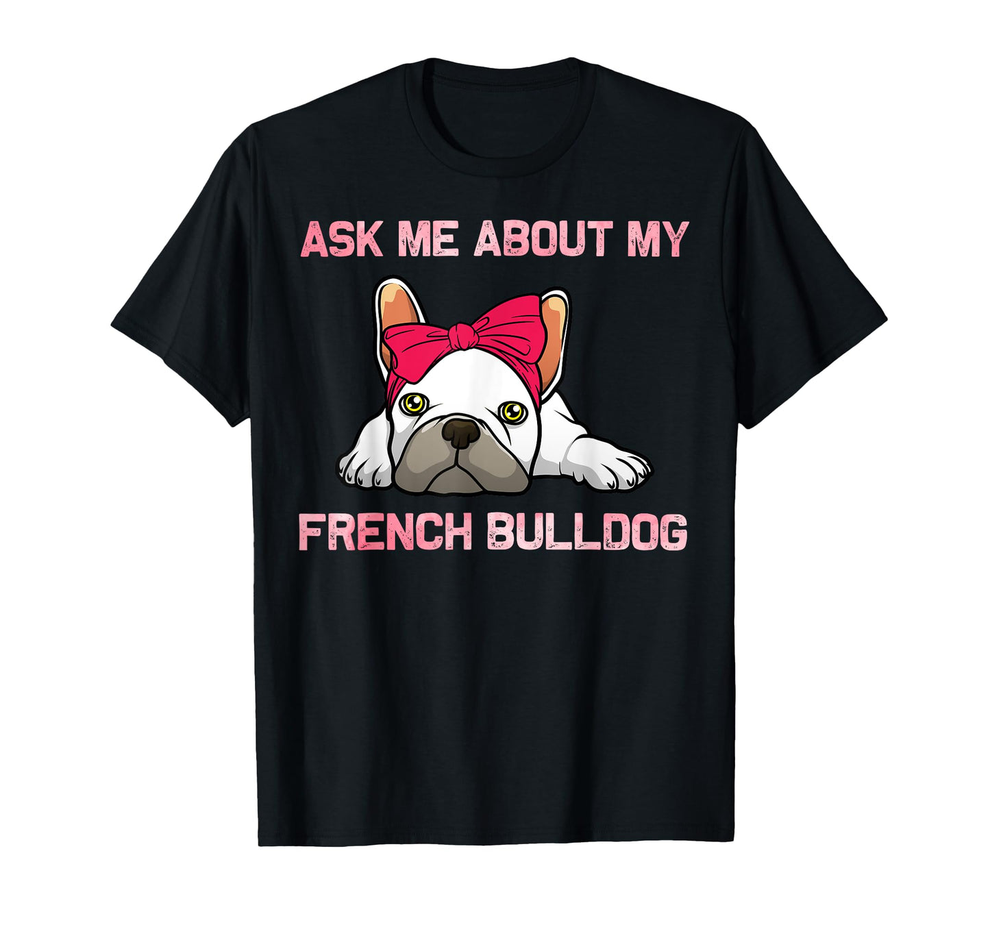 Cool French Bulldog For Men Women Frenchie Bull Dog Lover T-Shirt