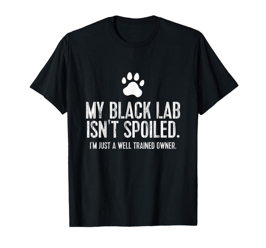 Funny Black Labrador Gift My Lab Isnt Spoiled T-Shirt
