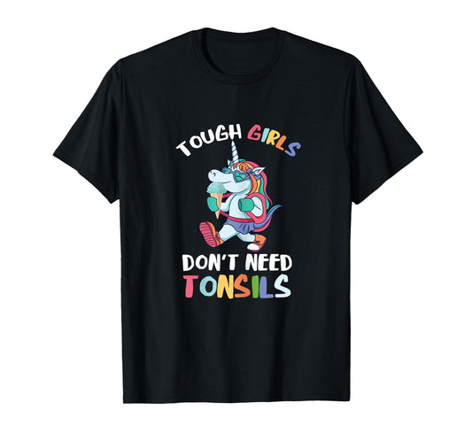 Tough Girls Tonsils Unicorn Tonsil Removal Tonsillectomy T-Shirt
