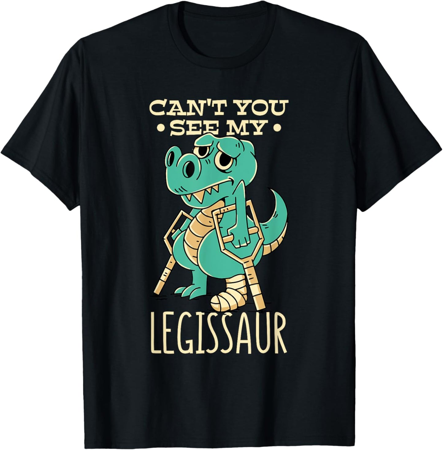 Dinosaur Get Well Soon Cant You See My Legissaur Broken Leg T-Shirt
